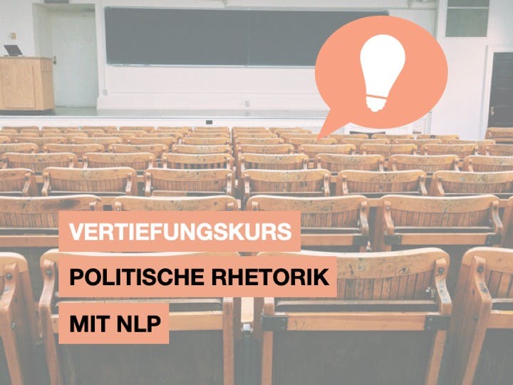 Vertiefungskurs Politische Rhetorik mit NLP 