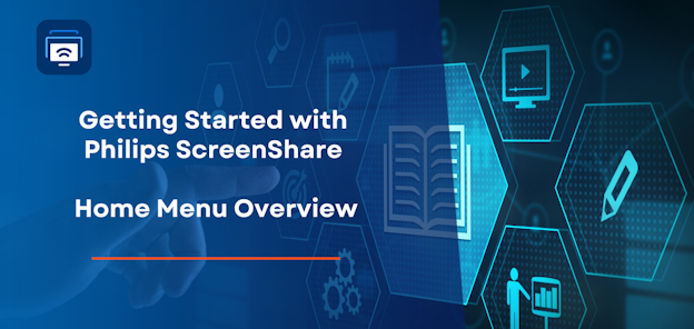 1 getting started with philips screenshare home menu overview