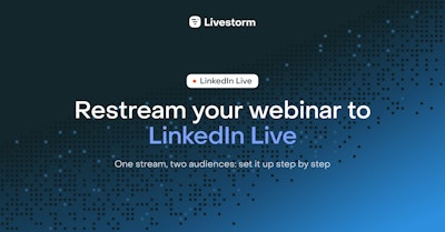 Restream your webinar to LinkedIn Live