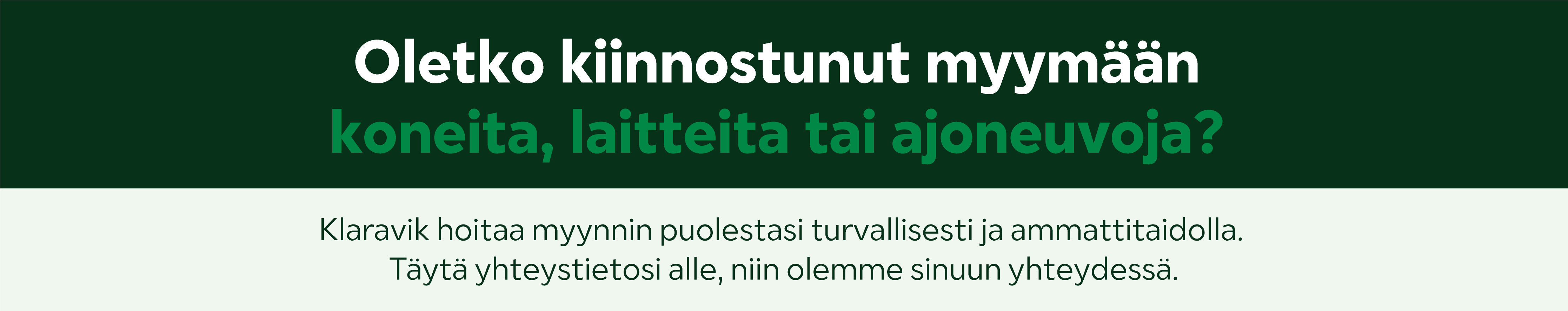 Myy koneet, laitteet ja ajoneuvot Klaravikissa. Yhteydenotto.