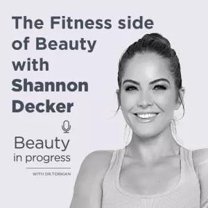 The Fitness Side of Beauty with Shannon Decker