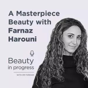 A Masterpiece Beauty with Farnaz Harouni