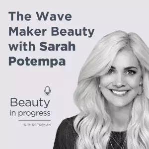 The Wave Maker Beauty with Sarah Potempa