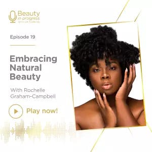 Embracing Natural Beauty with Rochelle Graham-Campbell