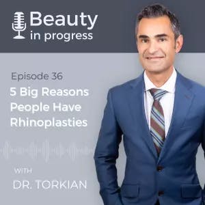 5 Big Reasons People Have Rhinoplasties with Dr. Torkian