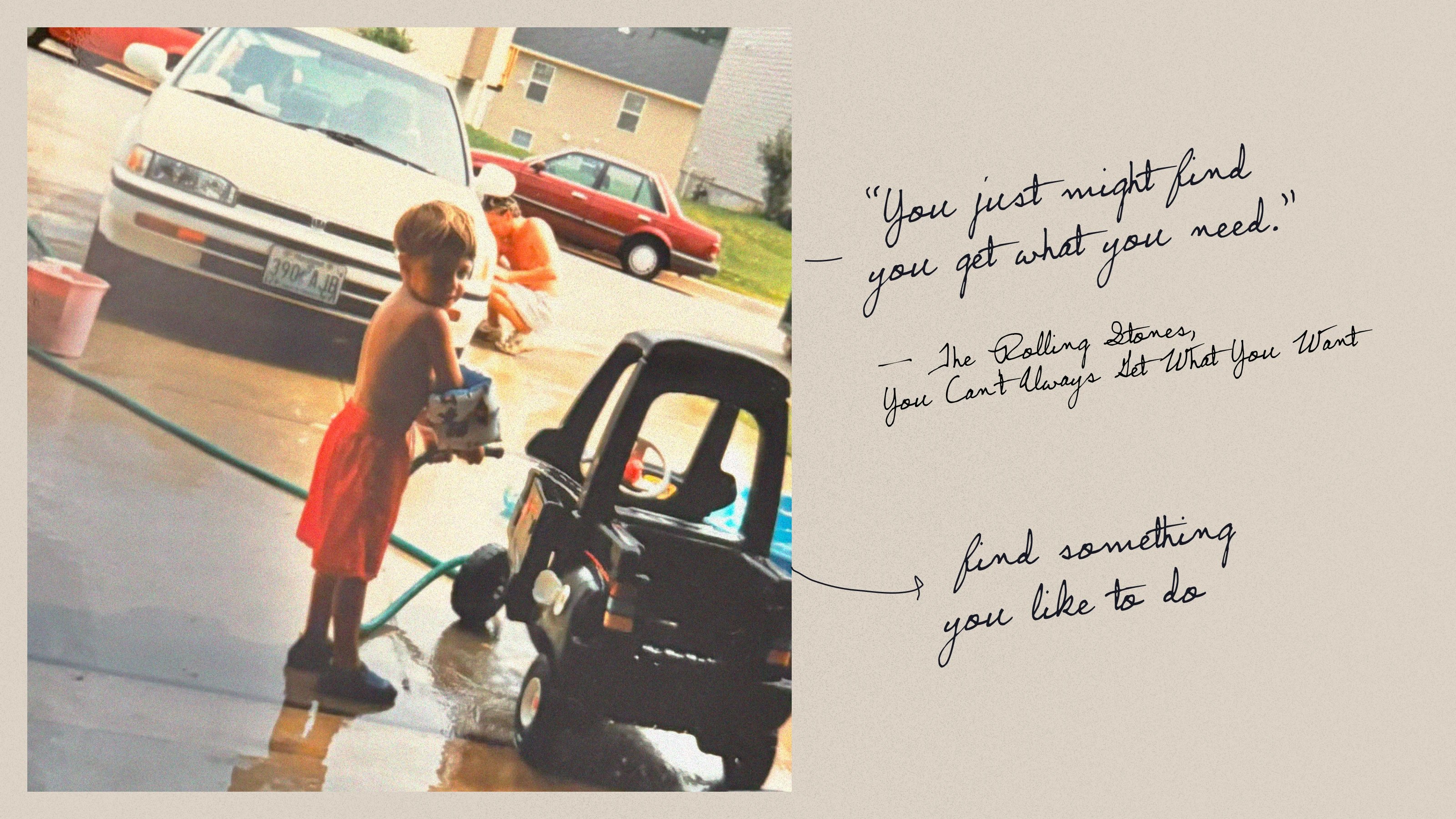 Childhood photo of Tyler Denk with a quote from the Rolling Stones 'you just might find, you get what you need' and 'find something you like to do'