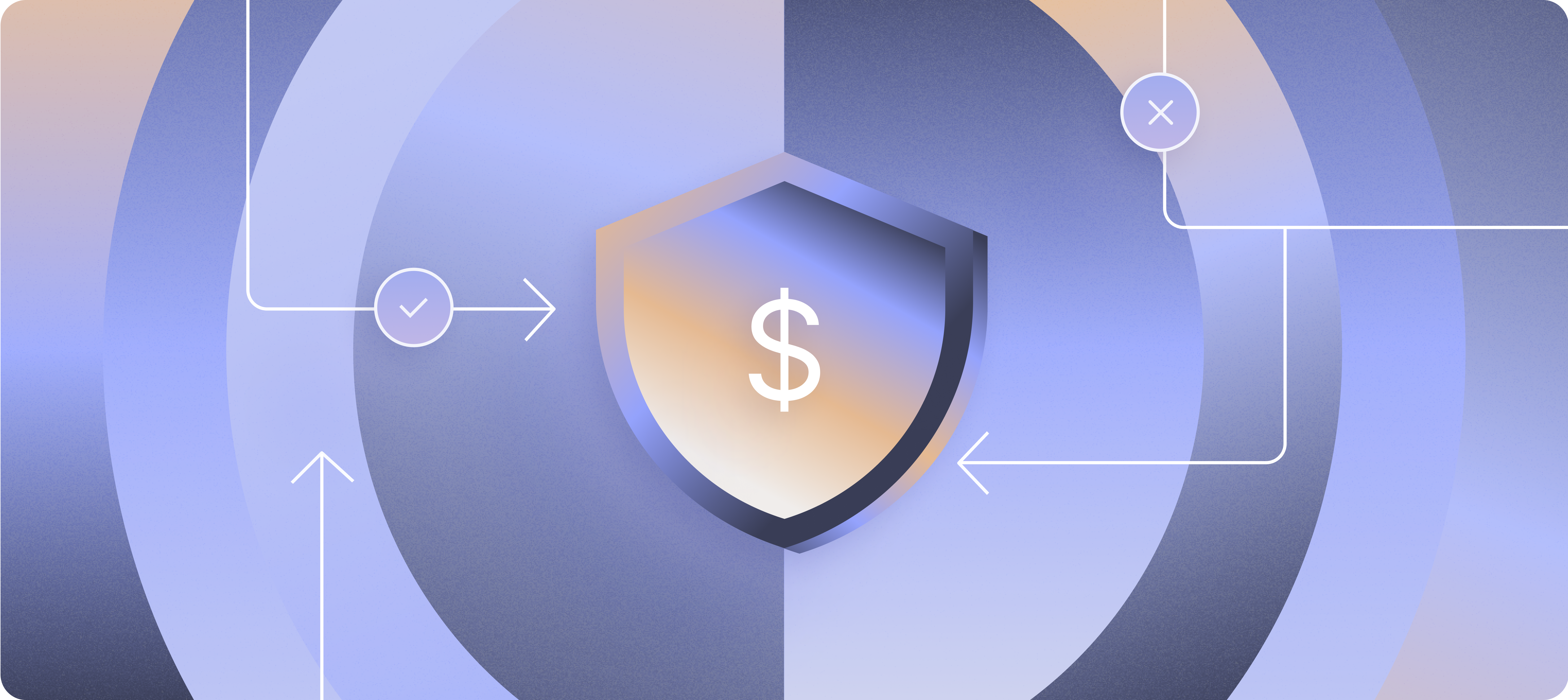 Illustration of a shield with a dollar sign in the center, symbolizing financial protection. The background features concentric circular gradients in soft shades of purple, blue, and peach. Arrows and icons (checkmark and X) are overlaid, suggesting decision-making or transaction flow.
