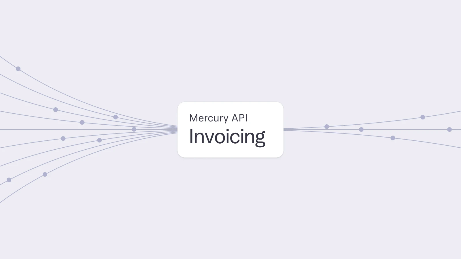 A visual graphic showing “Mercury API Invoicing” with curved lines and dots flowing out from it, representing seamless integration and the exchange of data.