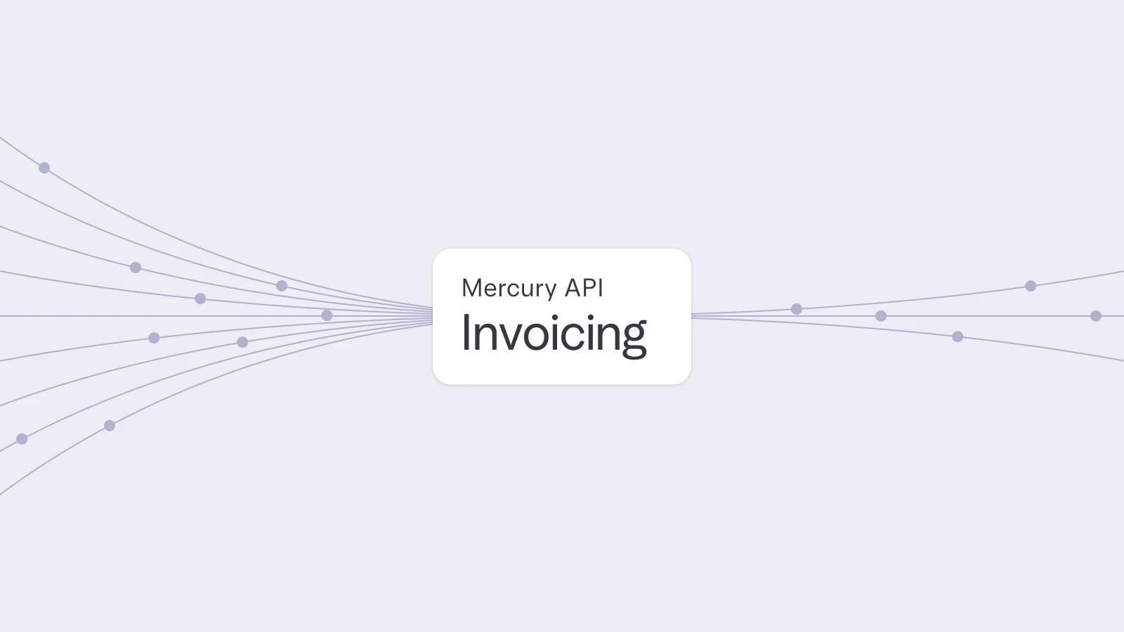 A visual graphic showing “Mercury API Invoicing” with curved lines and dots flowing out from it, representing seamless integration and the exchange of data.