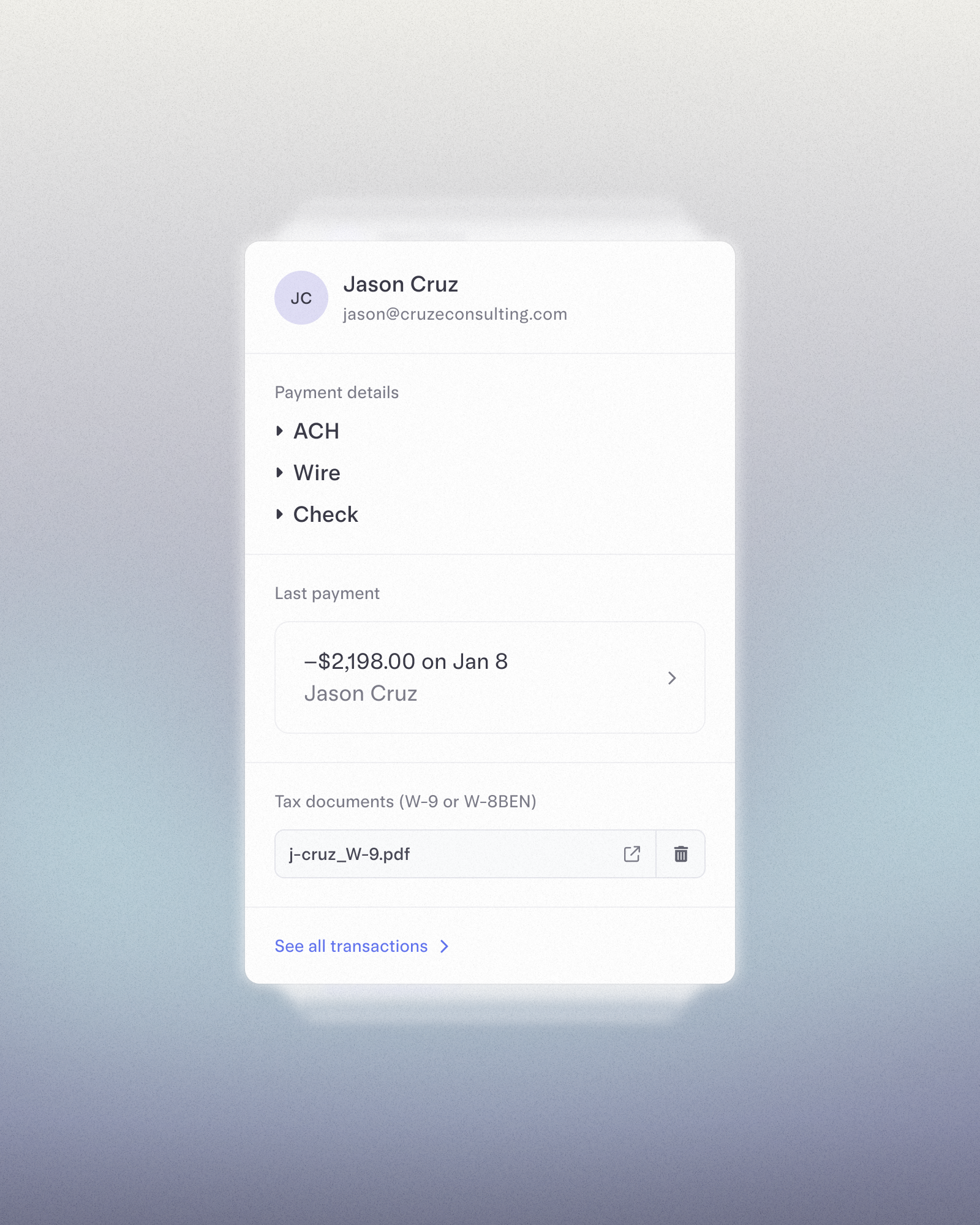A vendor details card for Jason Cruz with the email jason@cruzeconsulting.com . The card shows expandable payment details for ACH, Wire, and Check. Under “Last payment,” it lists –$2,198.00 on Jan 8 to Jason Cruz. A section for tax documents (W-9 or W-8BEN) displays a file named “j-cruz_W-9.pdf” with open and delete icons. A link at the bottom reads “See all transactions."