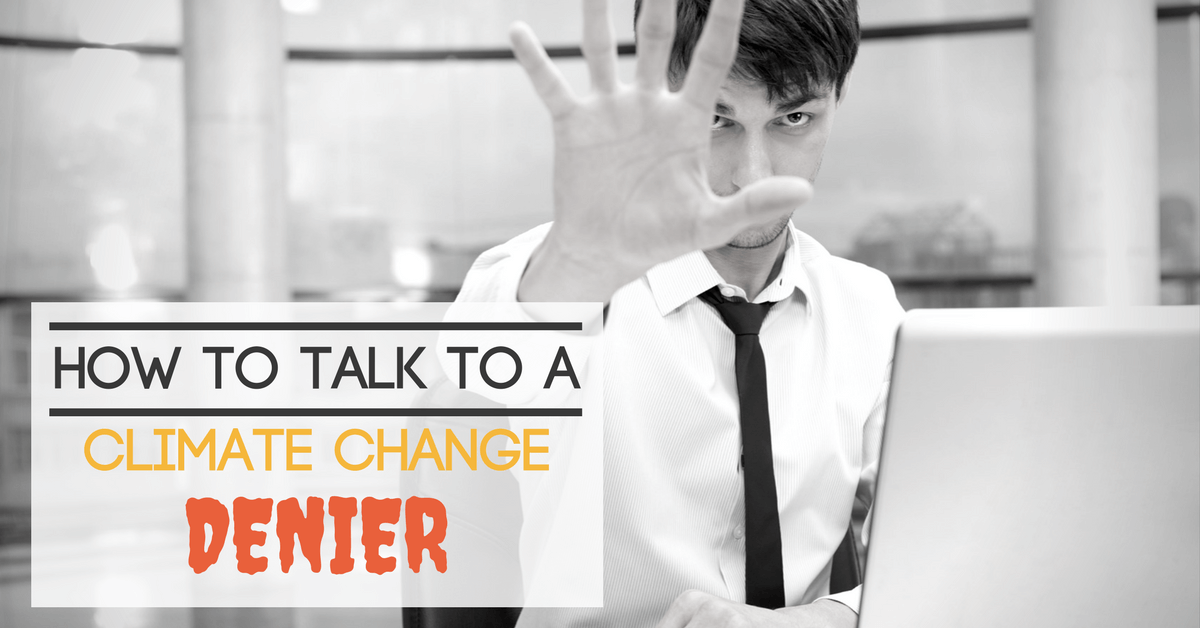How to talk to a Climate Change Denier