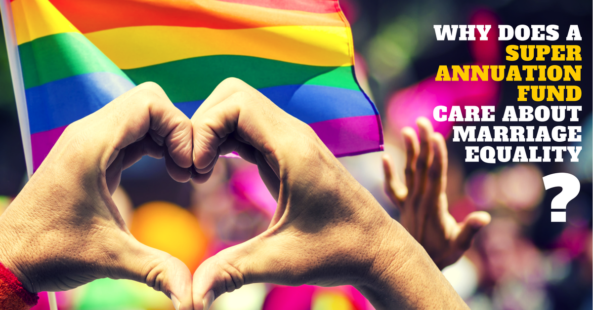 Why does a super annuation fund care about marriage equality?