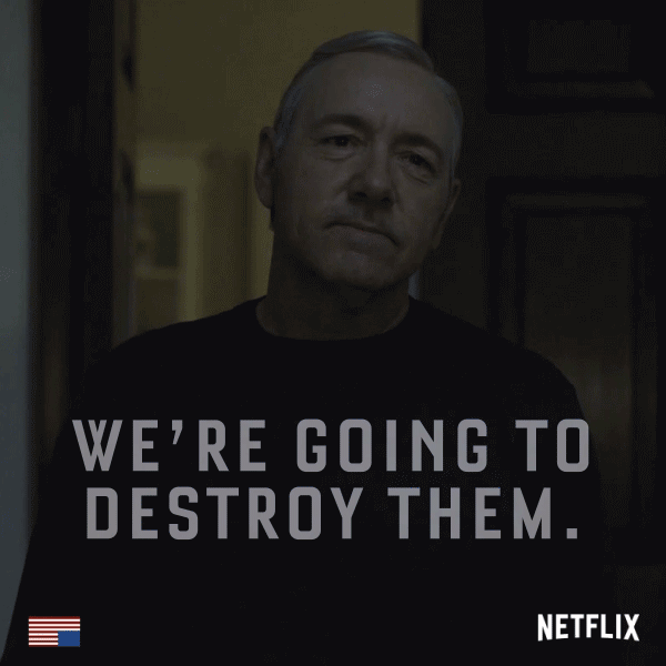 We're going to destory them.