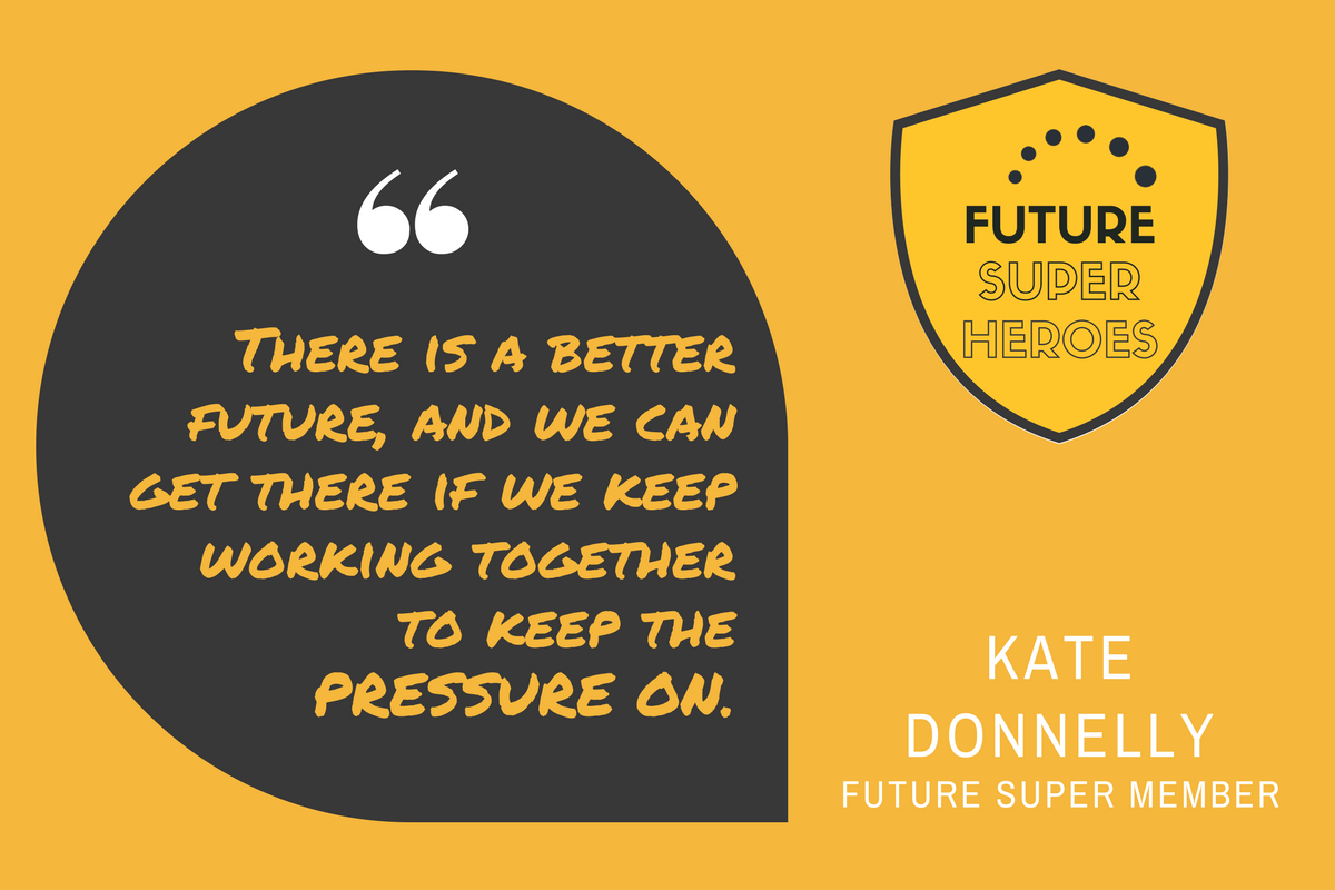 Quote by Kate Donnelly &quot;there is a better future, and we can get there if we keep working together to keep the pressure on.