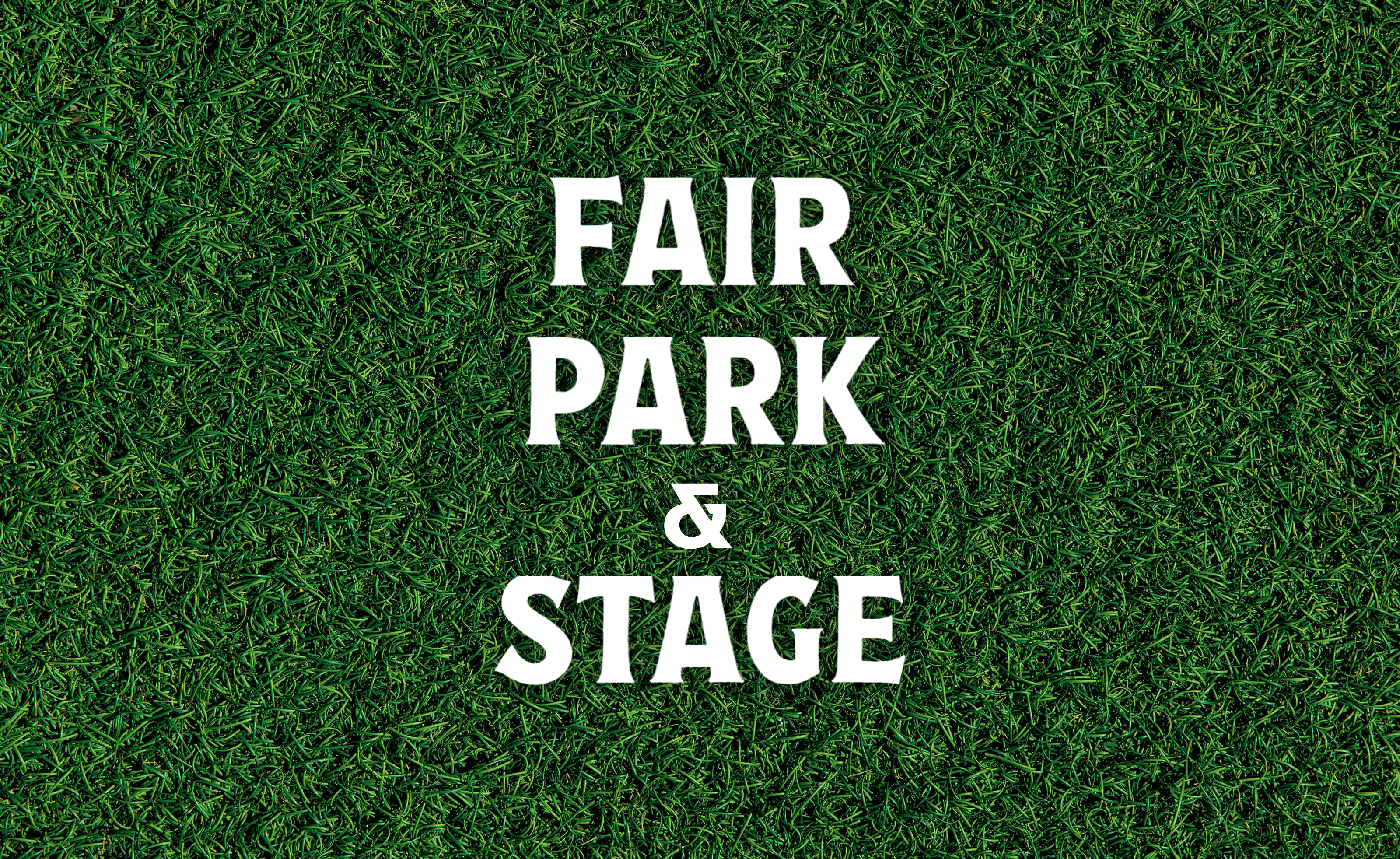 Green terf background with white text that reads "Fair Park & Stage" overlayed