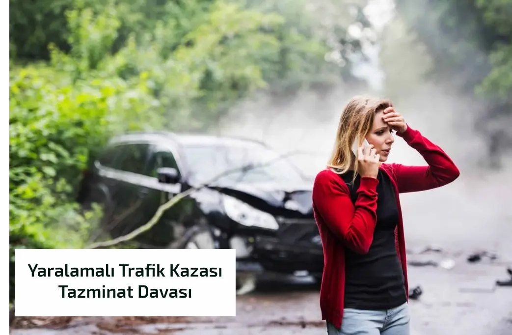 Yaralanmalı Trafik Kazası Tazminat Davası
