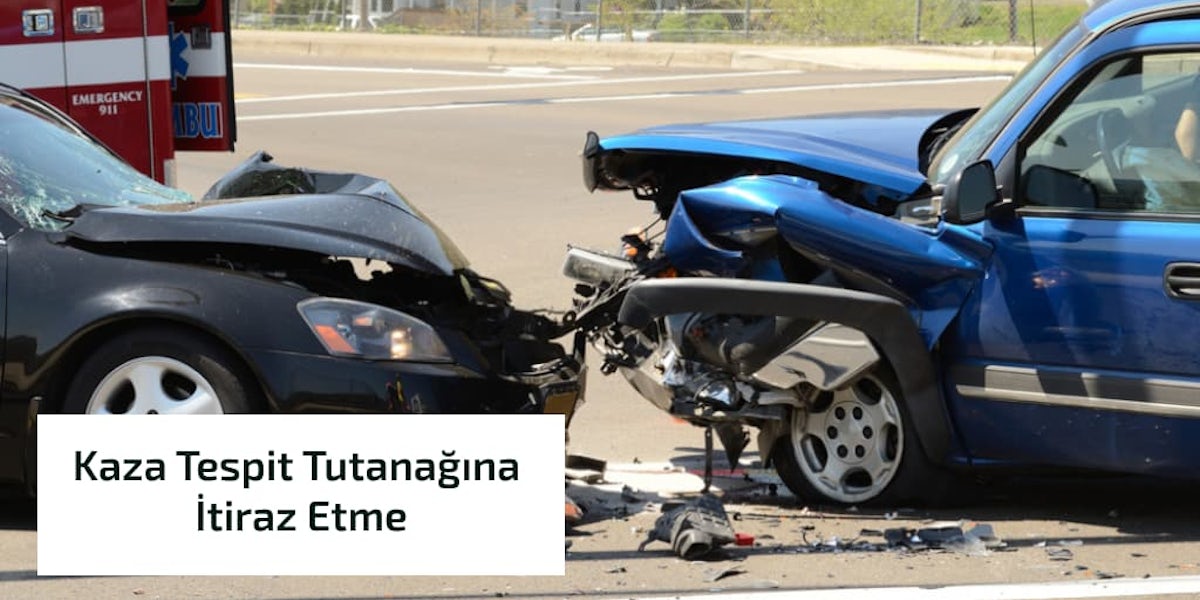İzmir Kaza Tespit Tutanağına İtiraz Etme İzmir Kaza Tespit Tutanağına İtiraz Etme