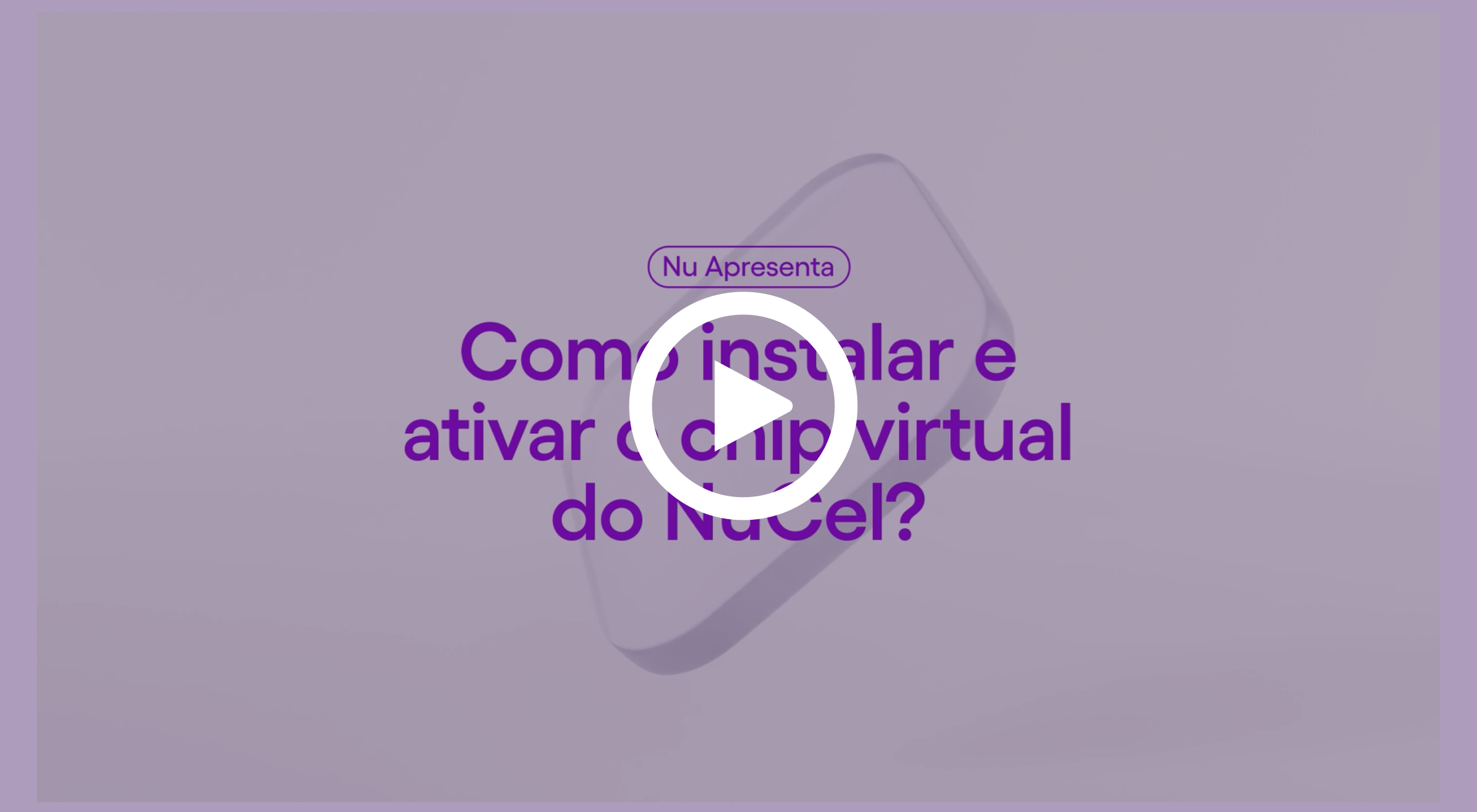Imagem thumbnail para vídeo de "Como instalar e ativar o chip virtual do NuCel"