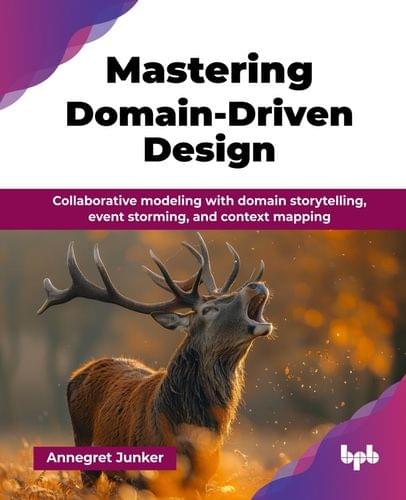 Mastering Domain-Driven Design