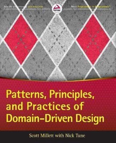 Patterns Principles and Practices of Domain-Driven Design