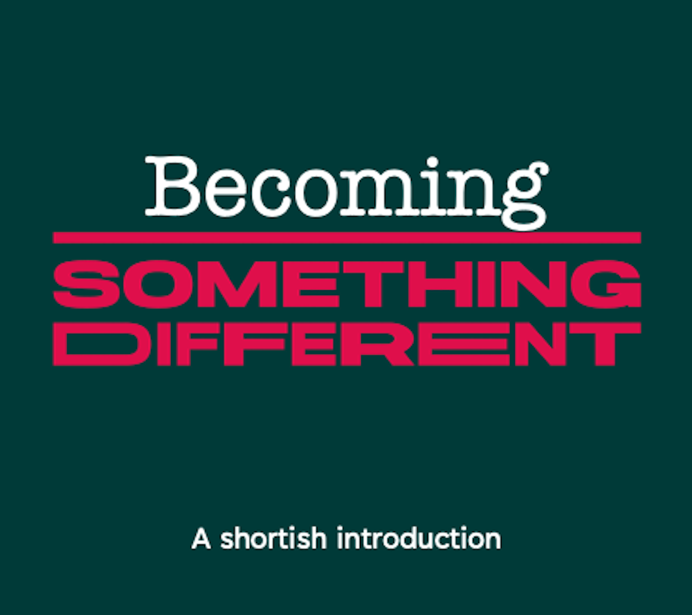 Becoming Something Different