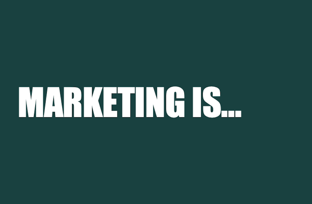 Marketing is...