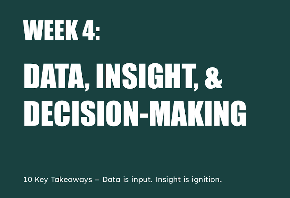 10 Key Takeaways on Data, Insight, & Decision-Making - Week 4