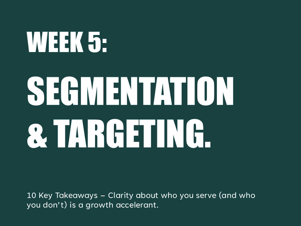 10 Key Takeaways on Segmentation & Targeting - Week 5