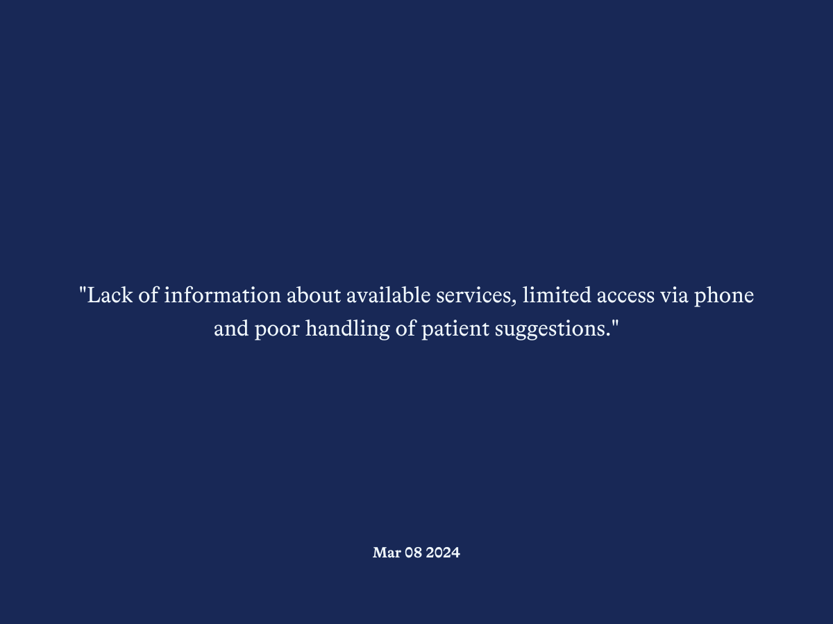 "Lack of information about available services, limited access via phone and poor handling of patient suggestions."