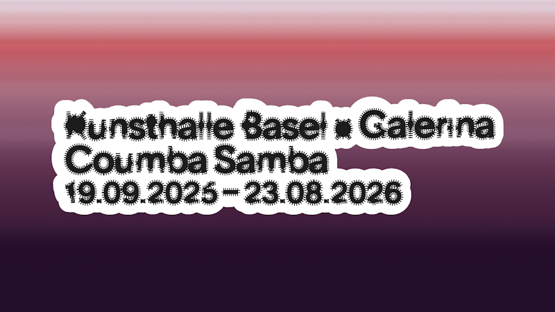 Coumba Samba, Kunsthalle Basel x Galerina Image for Coumba Samba, Kunsthalle Basel x Galerina