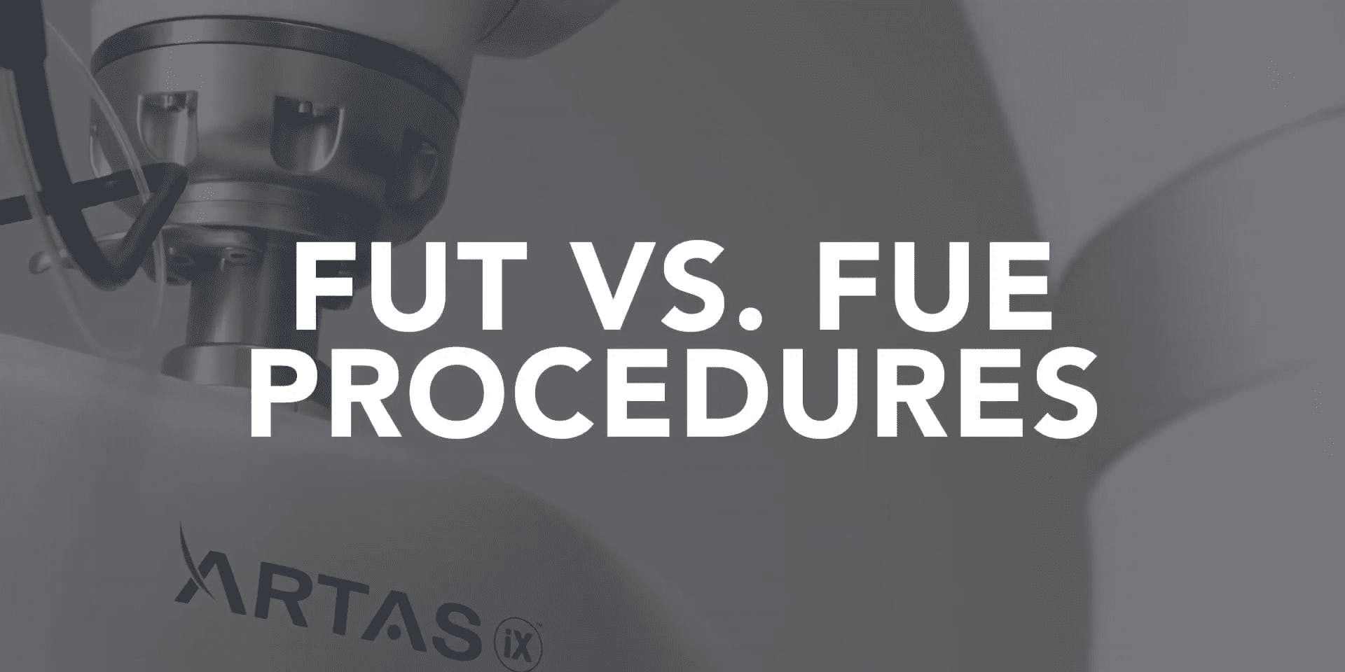 FUT vs. FUE Procedures