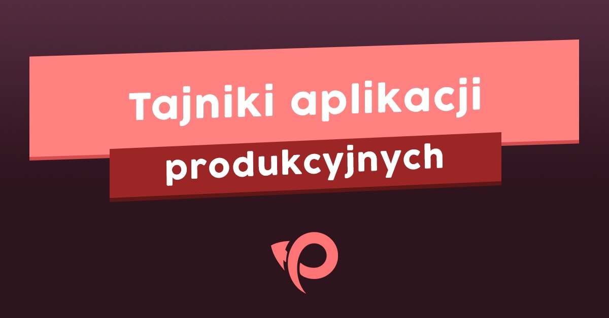 Czym są aplikacje produkcyjne - poznaj ich tajniki