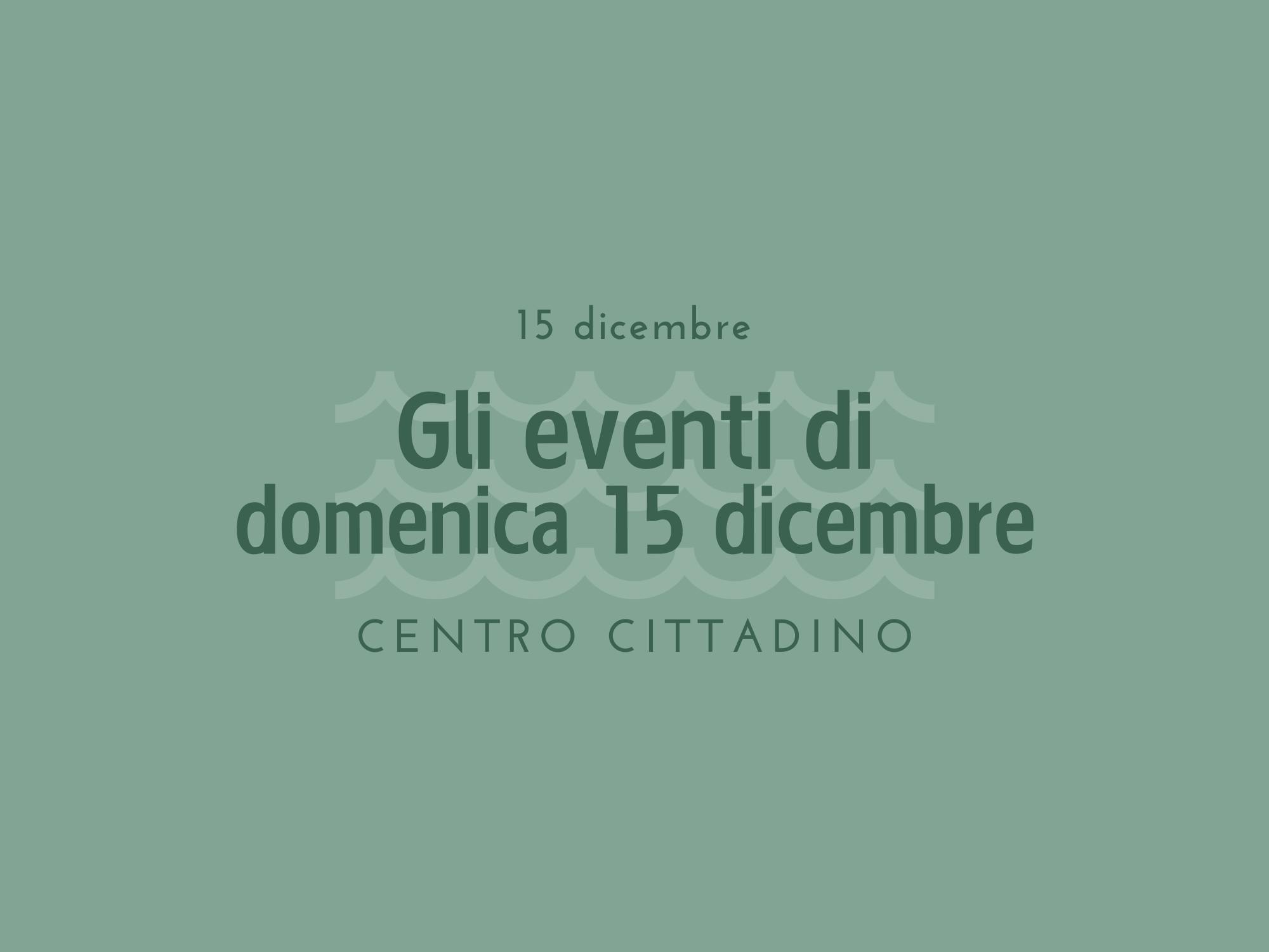Copertina eventi del 15 dicembre 2024