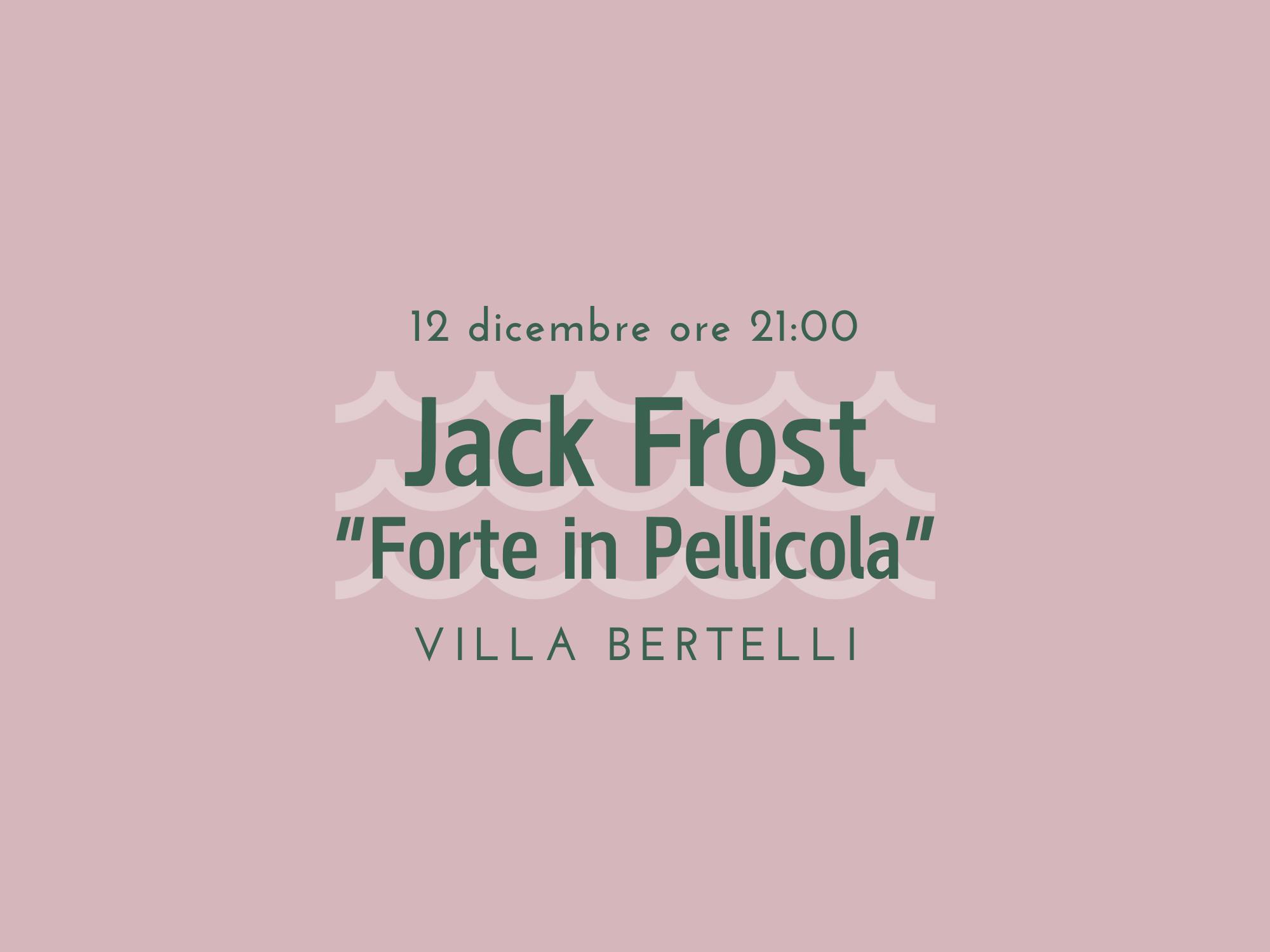 “Forte in Pellicola”: Jack Frost