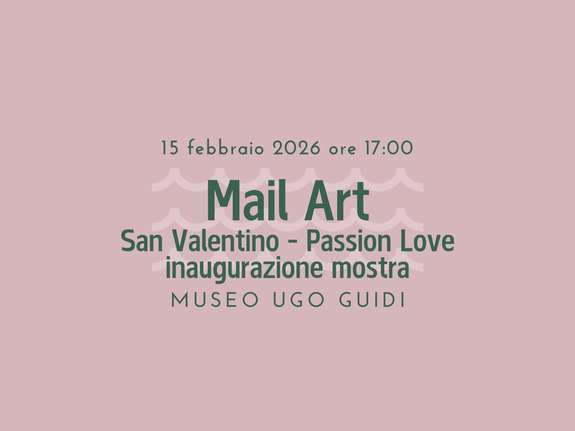 Inaugurazione mostra “Mail Art - San Valentino - Passion Love“