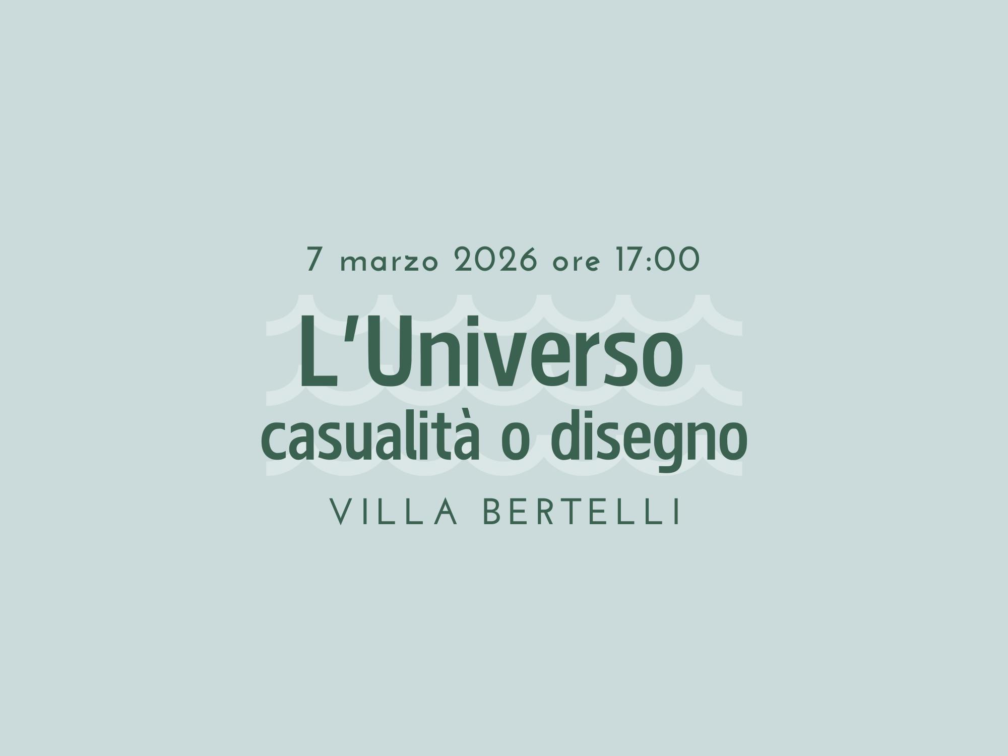 Conferenza “L'Universo: casualità o disegno. La storia scientifica dell'Universo”