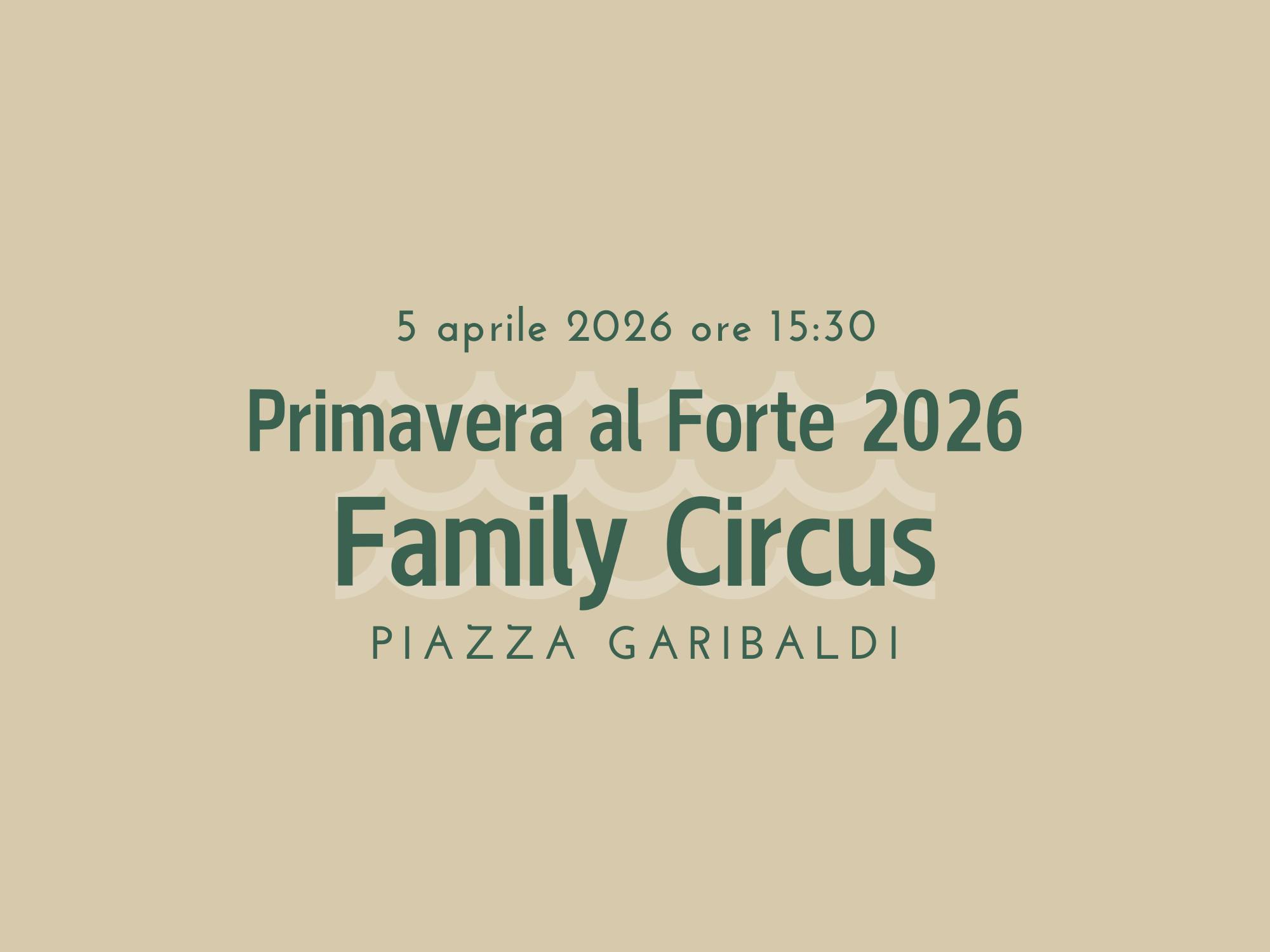Primavera al Forte 2026: Family Circus