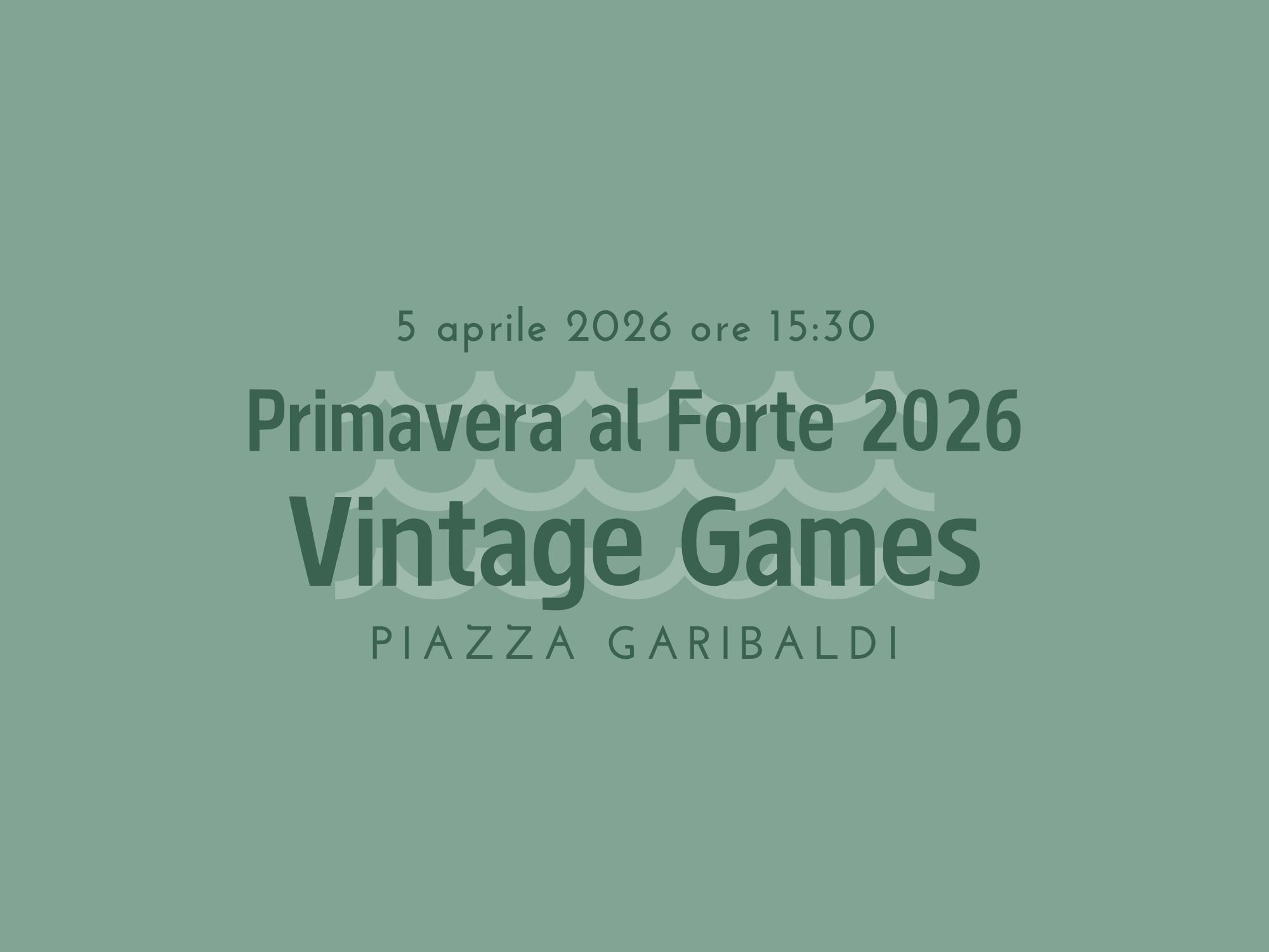 Primavera al Forte 2026: Vintage Games