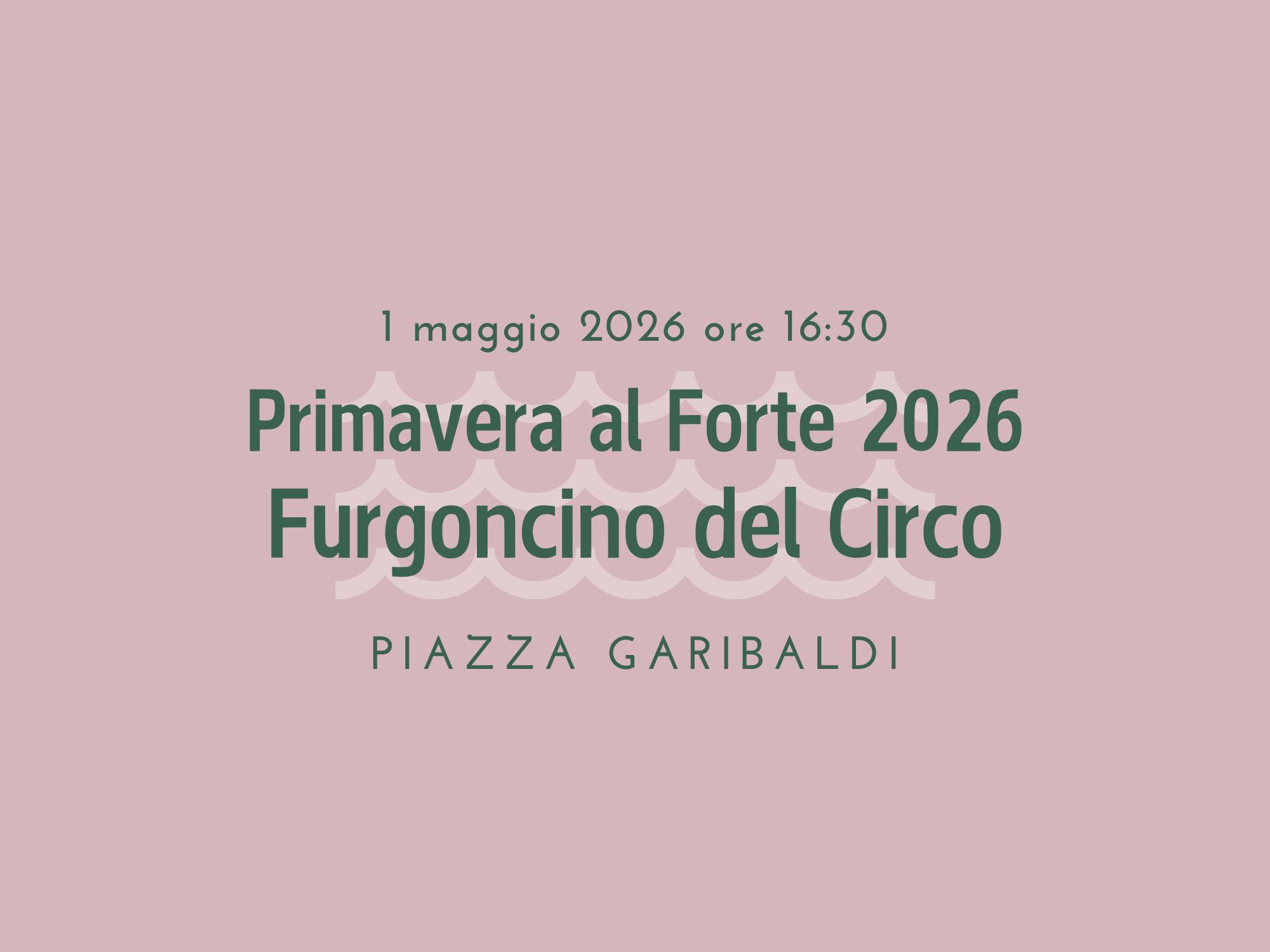Primavera al Forte 2026: Furgoncino del circo