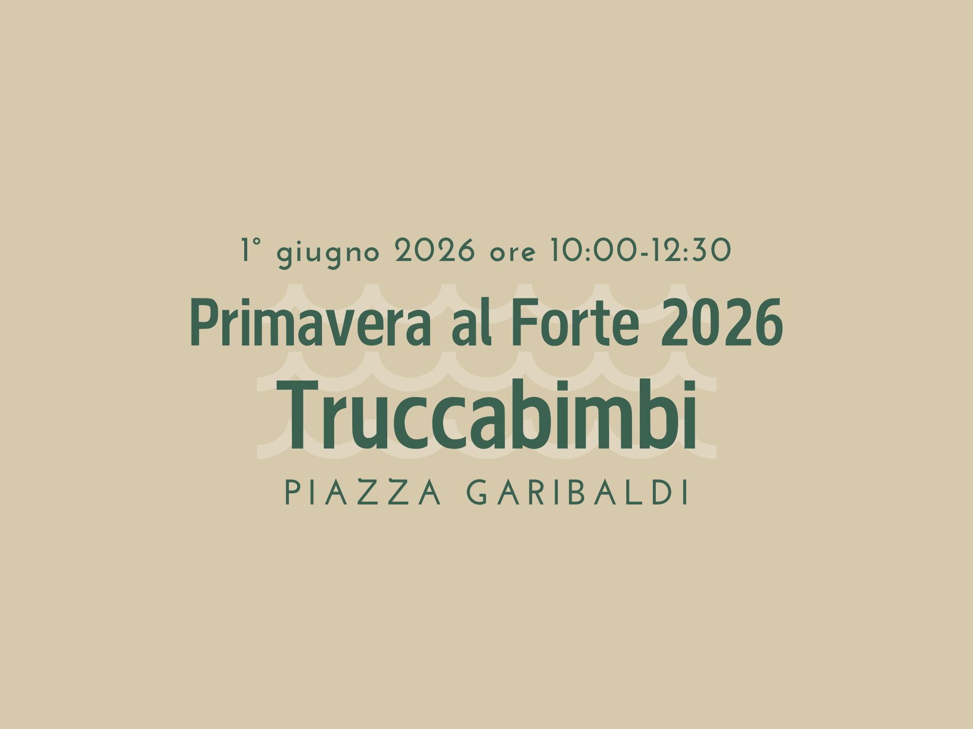 Primavera al Forte 2026: Truccabimbi di lunedì 1° giugno