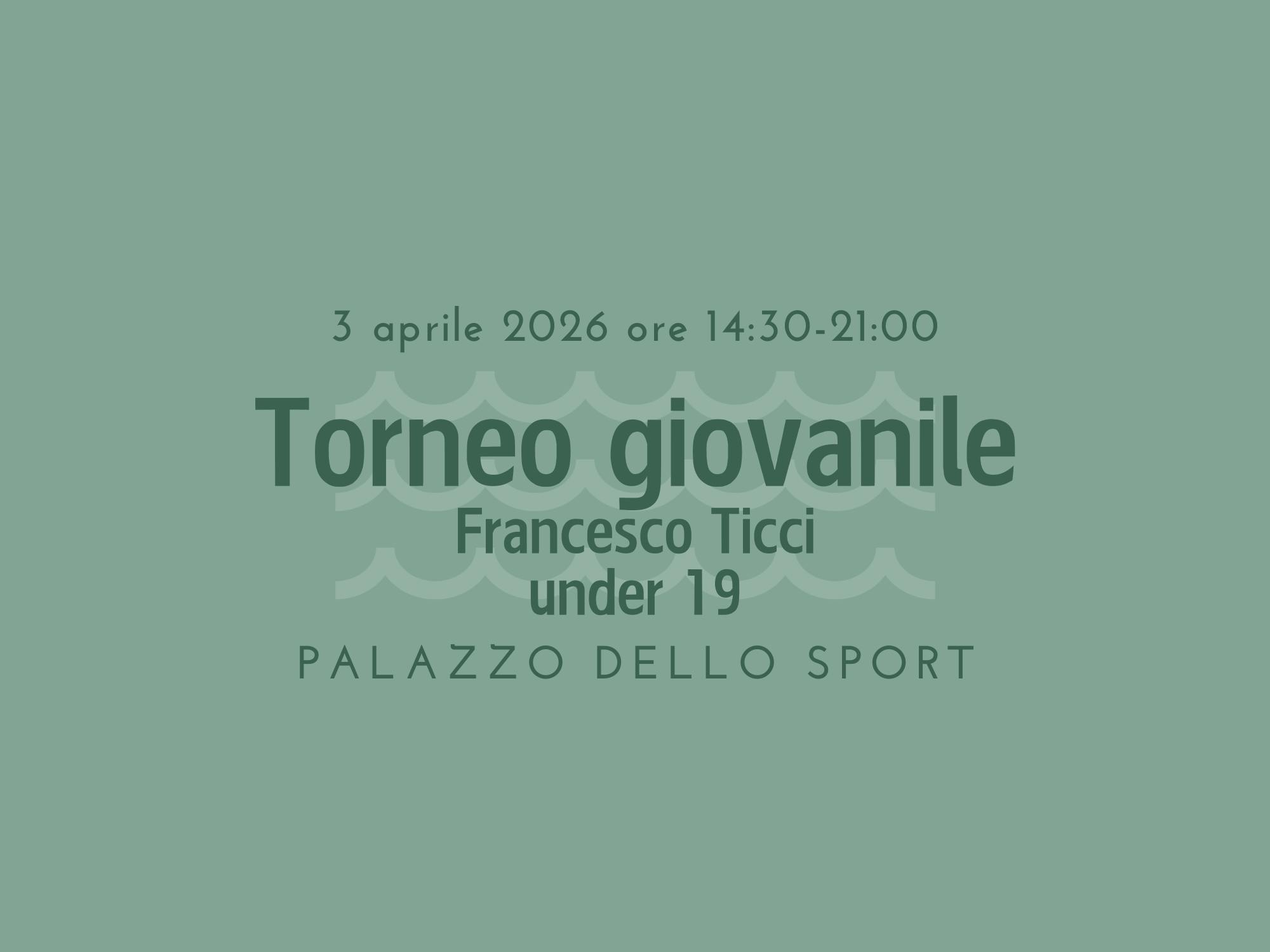 Torneo giovanile “Francesco Ticci“ under 19
