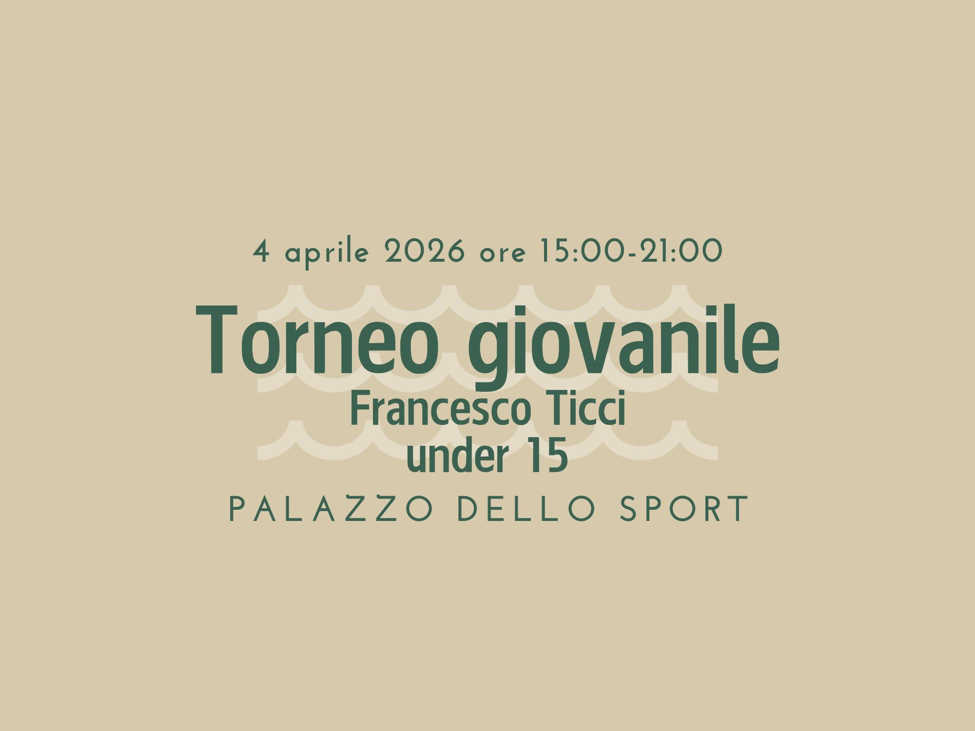 Torneo Francesco Ticci 2026 under 15