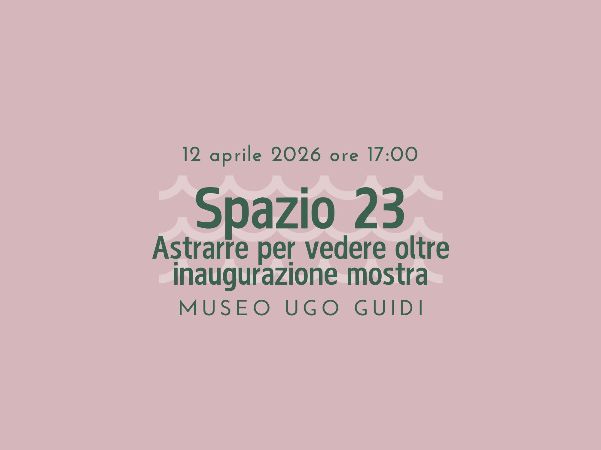 Inaugurazione mostra “Spazio 23. Astrarre per vedere oltre“