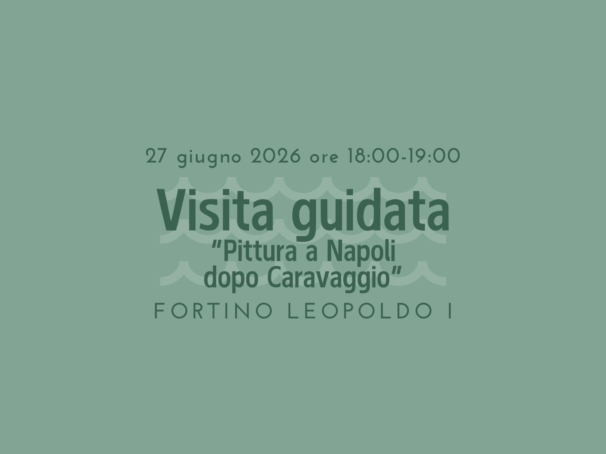 Visita guidata “Pittura a Napoli dopo Caravaggio” 27 giugno 2026