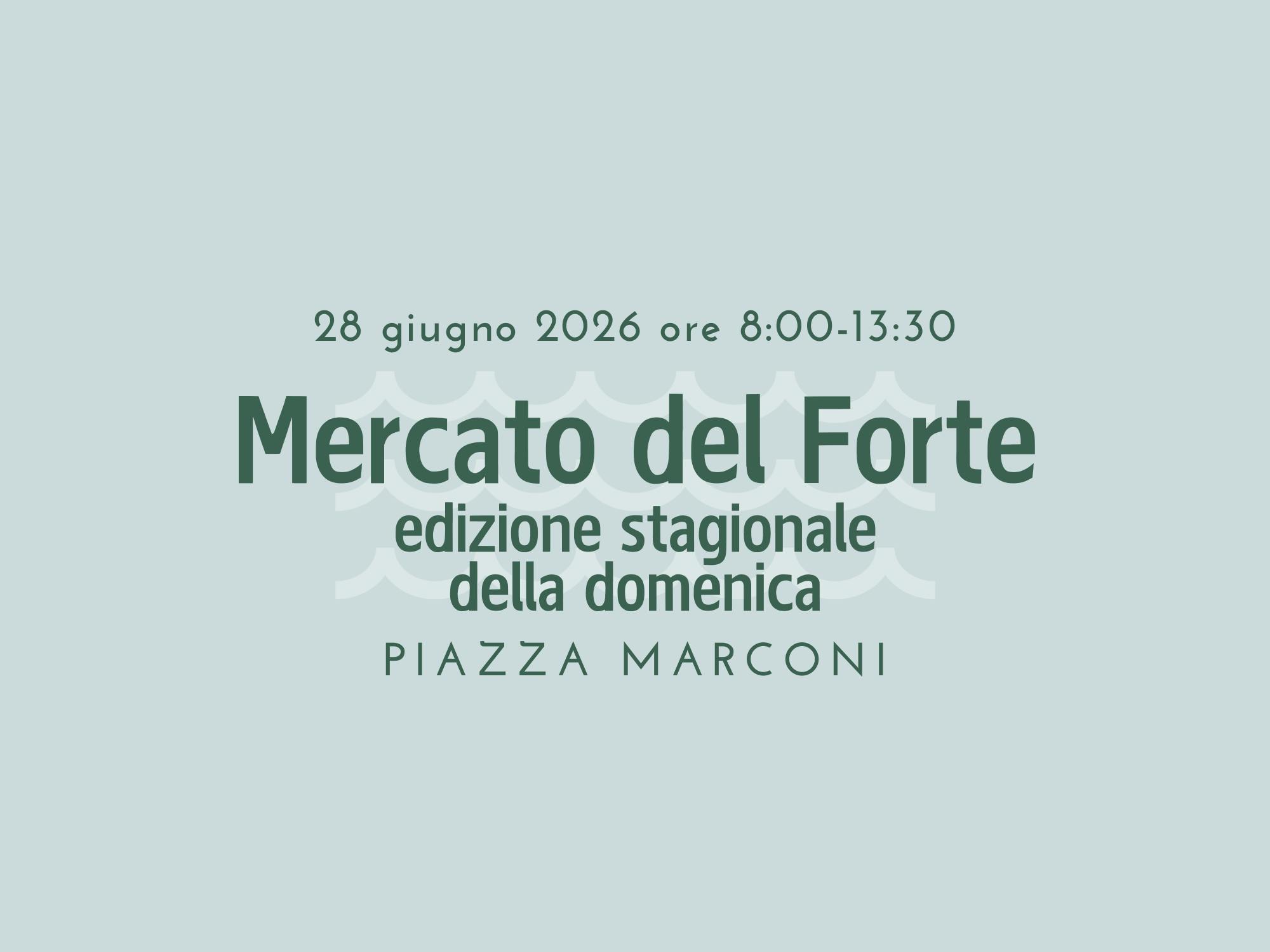 Mercato del Forte edizione stagionale della domenica 28 giugno 2026