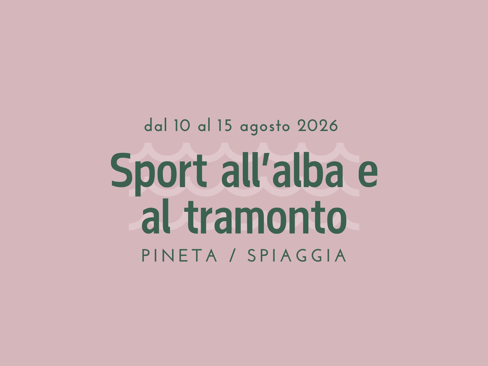 Sport all'alba e al tramonto - dal 10 al 15 agosto 2026