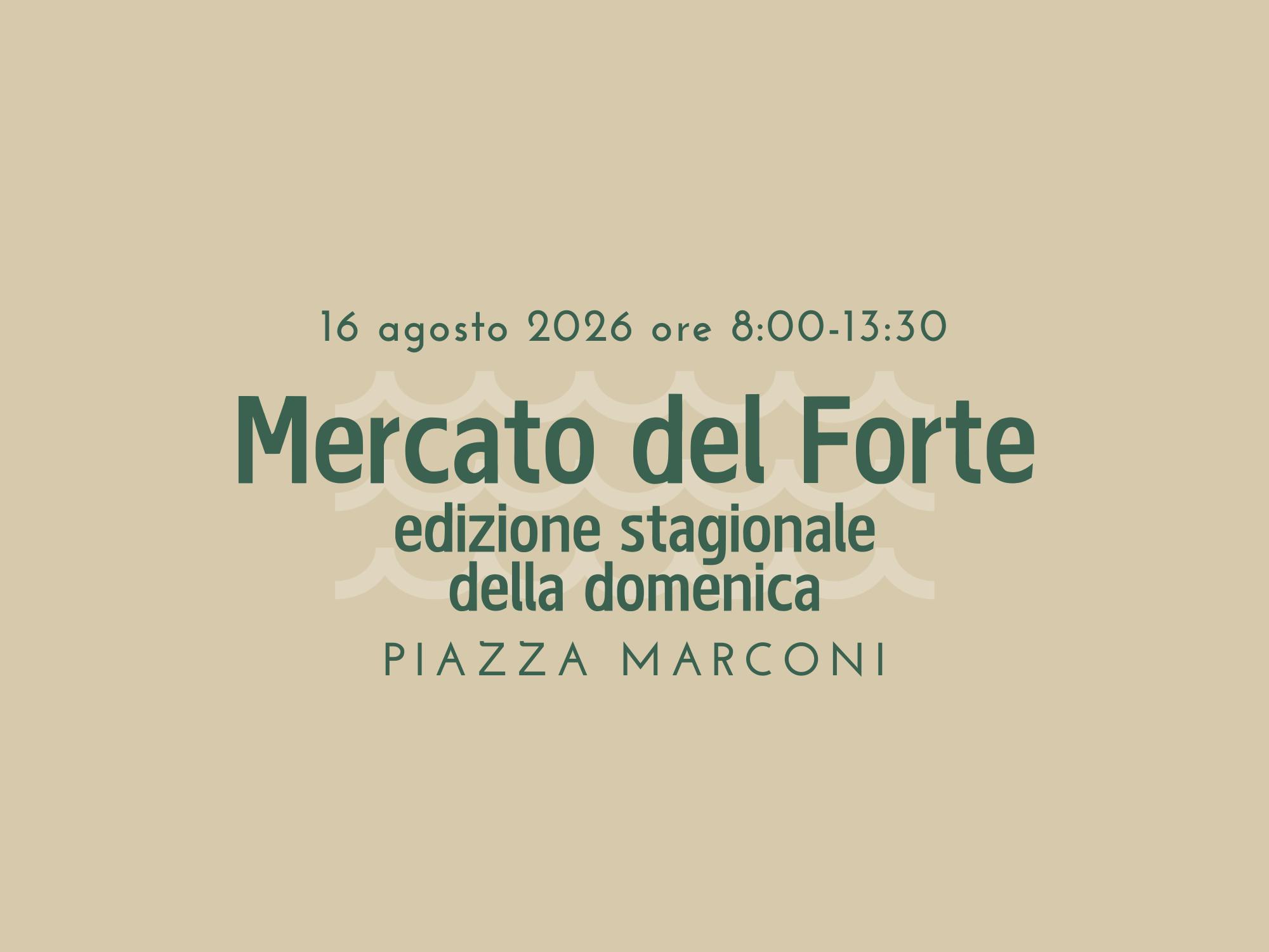 Mercato del Forte - 16 agosto 2026
