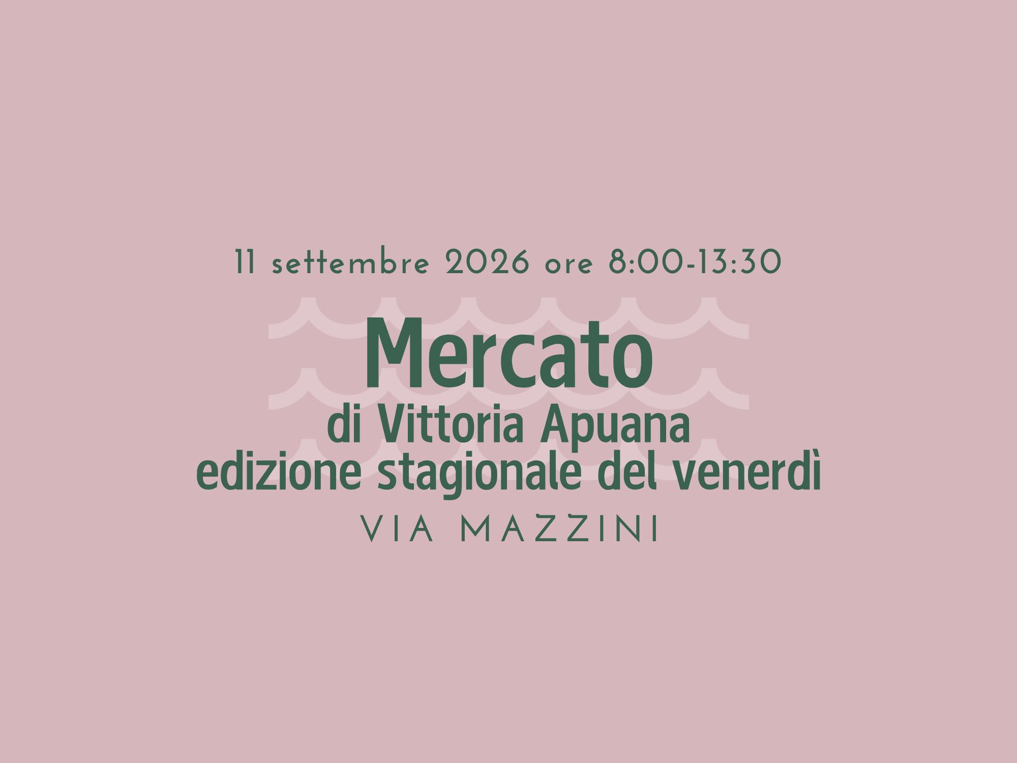 Mercato di Vittoria Apuana - 11 settembre 2026