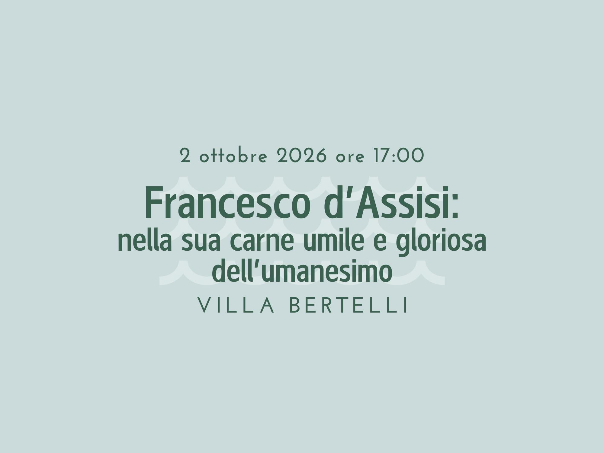 Francesco d’Assisi: nella sua carne umile e gloriosa dell’umanesimo