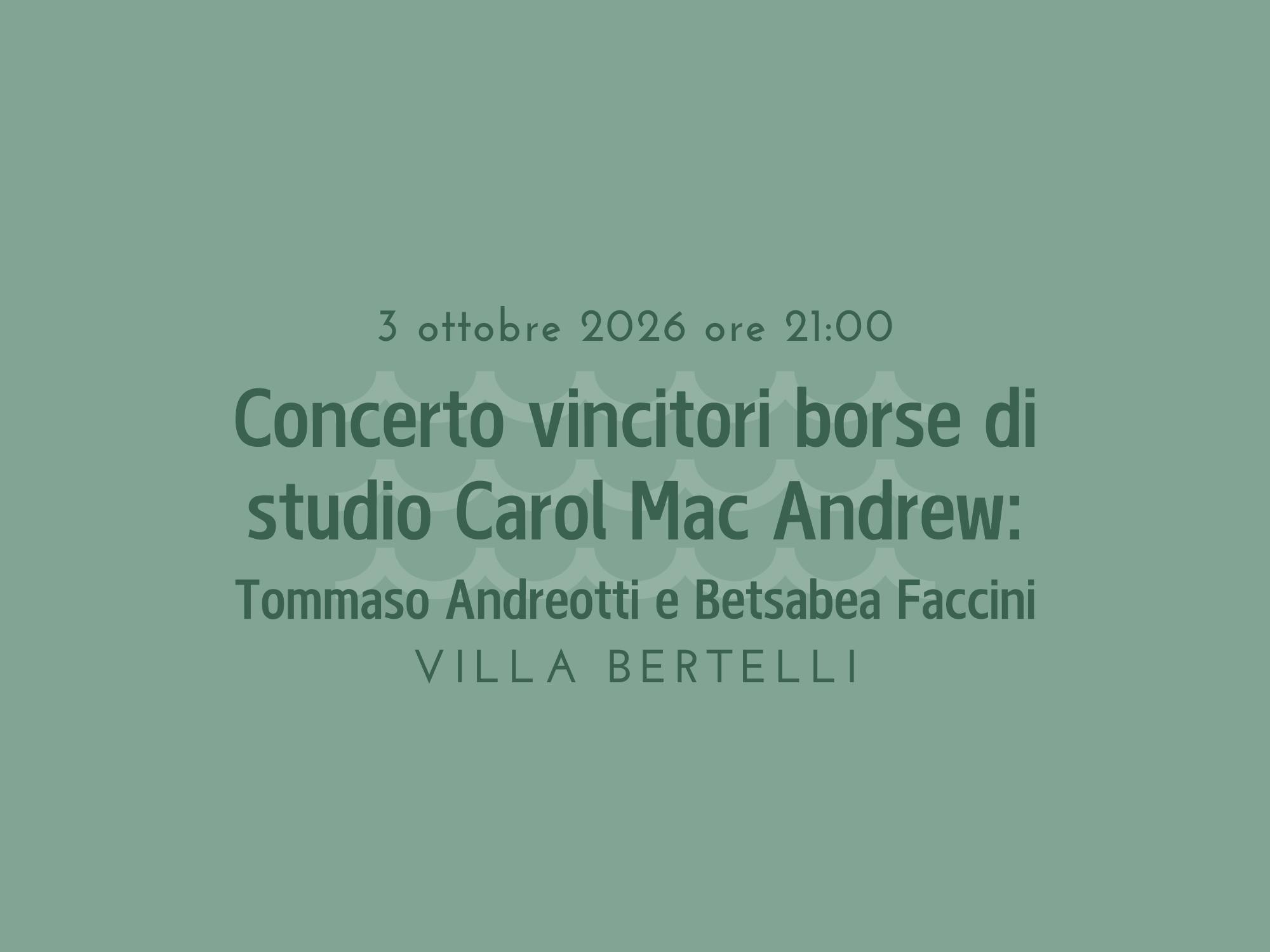 Concerto dei Vincitori Borse di Studio Carlo Mac Andrew 2026: Tommaso Andreotti e Betsabea Faccini